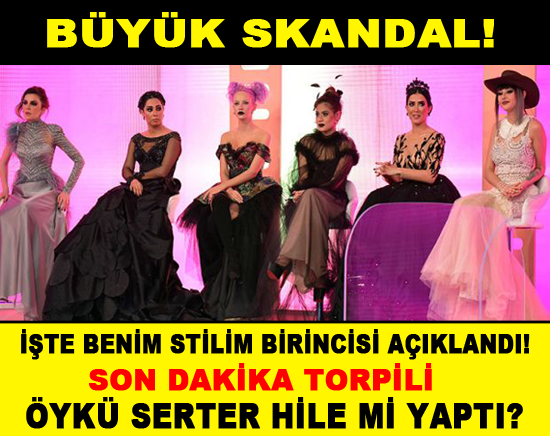 İşte Benim Stilim yarışmasında skandal! Öykü Serter torpil mi yaptı?